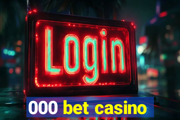 000 bet casino